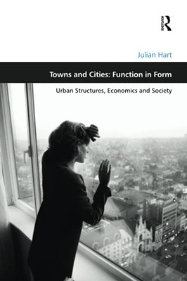 Towns And Cities: Function In Form (Design And The Built Environment)