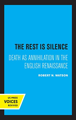 The Rest Is Silence: Death As Annihilation In The English Renaissance