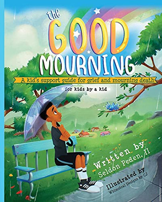 The Good Mourning: A Kid'S Support Guide For Grief And Mourning Death