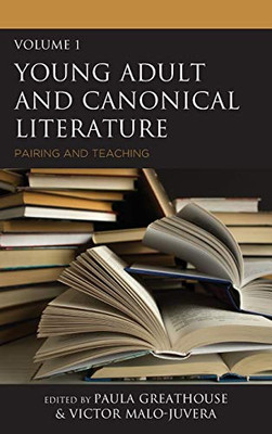 Young Adult And Canonical Literature: Pairing And Teaching (Volume 1)