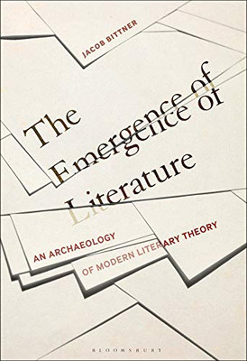 The Emergence Of Literature: An Archaeology Of Modern Literary Theory