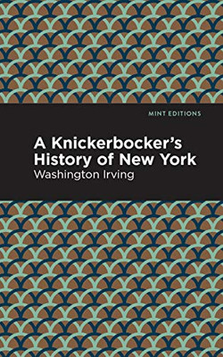 A Knickerbocker'S History Of New York (Mint Editions) - 9781513206752