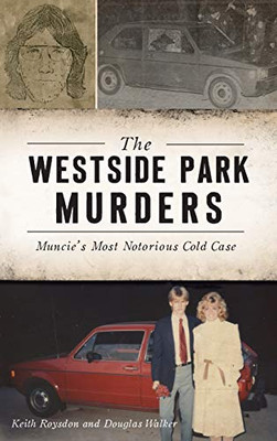 Westside Park Murders: Muncie'S Most Notorious Cold Case (True Crime)