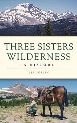Three Sisters Wilderness: A History (Natural History) - 9781540246646