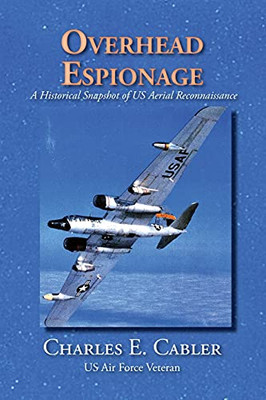 Overhead Espionage, A Historical Snapshot Of Us Aerial Reconnaissance
