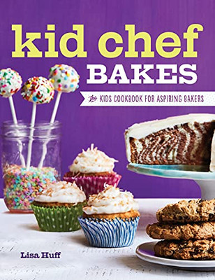 Kid Chef Bakes: The Kids Cookbook For Aspiring Bakers - 9781638788201