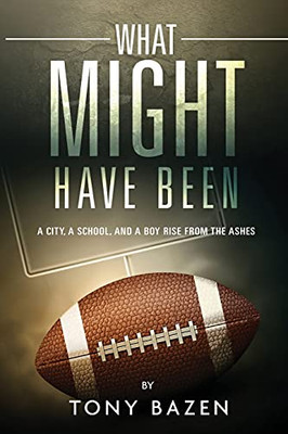 What Might Have Been: A City, A School, And A Boy Rise From The Ashes