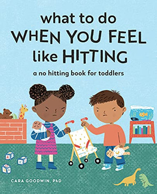 What To Do When You Feel Like Hitting: A No Hitting Book For Toddlers