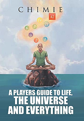 A Players Guide To Life, The Universe, And Everything - 9781665592680