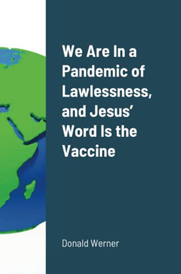 We Are In A Pandemic Of Lawlessness, And Jesus’ Word Is The Vaccine