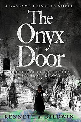 The Onyx Door: A Gaslamp Trinkets Novel (The Luella Winthrop Trilogy)