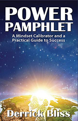 Power Pamphlet: A Mindset Calibrator And A Practical Guide To Success