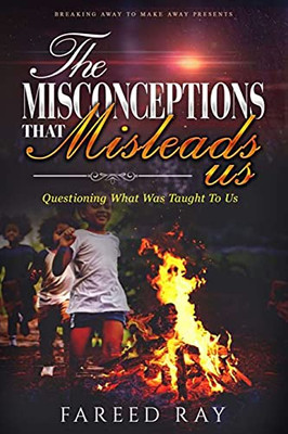 The Misconceptions That Mislead Us: Questioning What Was Taught To Us