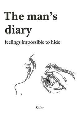The Man's Diary: feelings impossible to hide