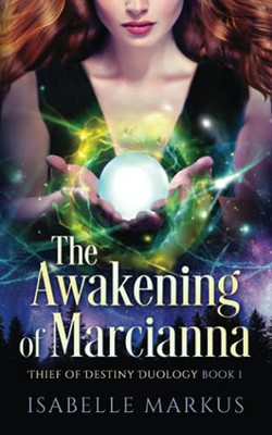 The Awakening Of Marcianna (Thief Of Destiny Duology) - 9781737269915