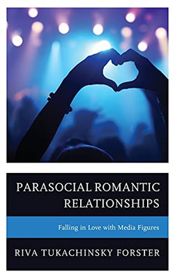 Parasocial Romantic Relationships: Falling In Love With Media Figures