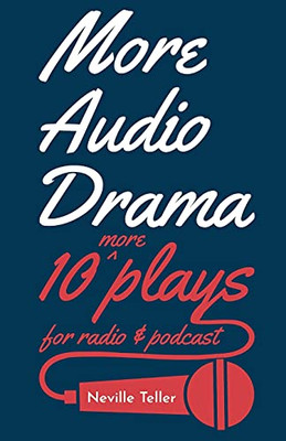 More Audio Drama: 10 More Plays For Radio And Podcast - 9781800464797