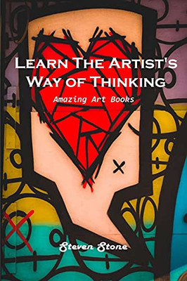 Learn The Artist'S Way Of Thinking: Amazing Art Books - 9781803101118