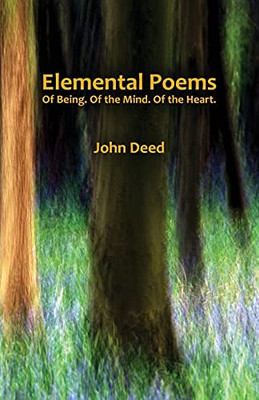 Elemental Poems: Of Being. Of The Mind. Of The Heart. - 9781838278724