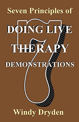 Seven Principles Of Doing Live Therapy Demonstrations - 9781910301975