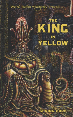 Weird Fiction Quarterly: The King in Yellow 2025