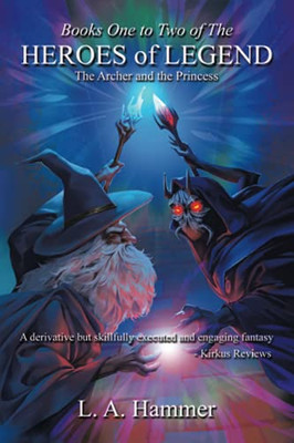 Books One To Two Of The Heroes Of Legend: The Archer And The Princess