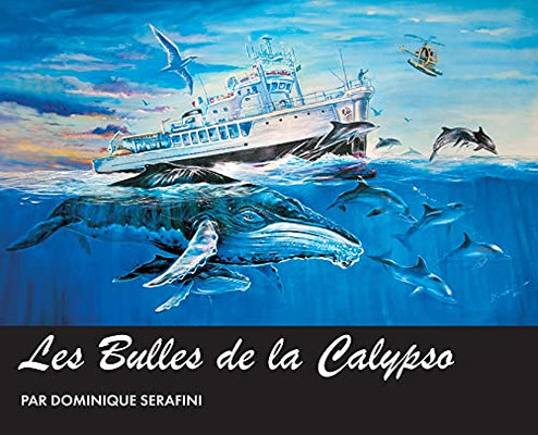 Les Bulles De La Calypso: Artiste Dominique Serafini (French Edition)