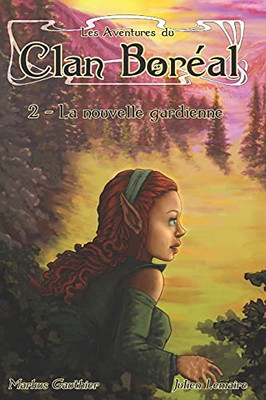 La Nouvelle Gardienne (Les Aventures Du Clan Boreal) (French Edition)