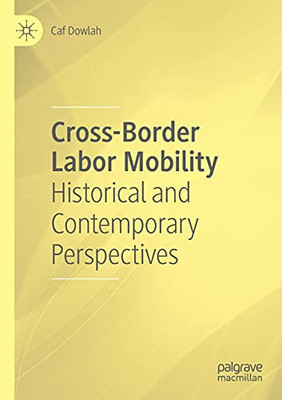 Cross-Border Labor Mobility: Historical And Contemporary Perspectives