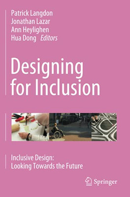 Designing For Inclusion: Inclusive Design: Looking Towards The Future