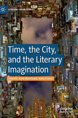 Time, The City, And The Literary Imagination (Literary Urban Studies)