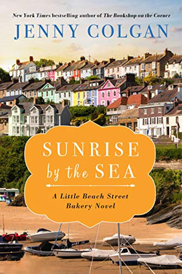 Sunrise By The Sea: A Little Beach Street Bakery Novel - 9780062911322
