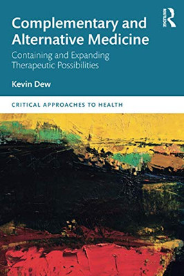 Complementary And Alternative Medicine (Critical Approaches To Health)