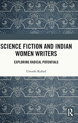 Science Fiction And Indian Women Writers: Exploring Radical Potentials