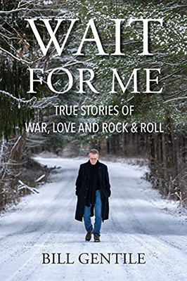 Wait For Me: True Stories Of War, Love And Rock & Roll - 9780578919560