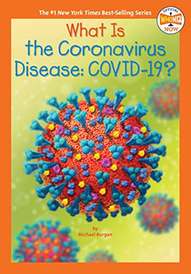 What Is The Coronavirus Disease Covid-19? (Who Hq Now) - 9780593383612