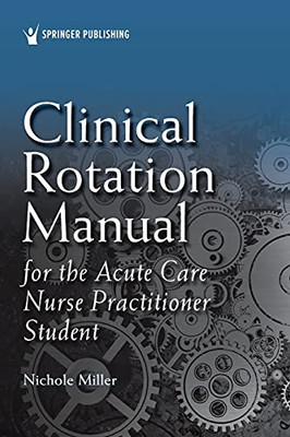 Clinical Rotation Manual For The Acute Care Nurse Practitioner Student