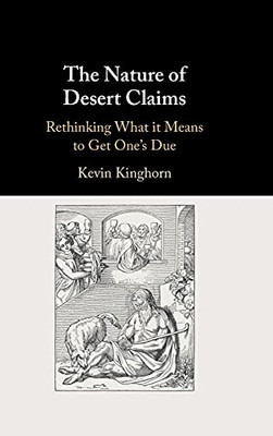 The Nature Of Desert Claims: Rethinking What It Means To Get One'S Due