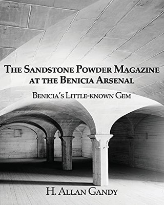 The Powder Magazine At The Benicia Arsenal: Benicia'S Little-Known Gem