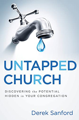 Untapped Church: Discovering The Potential Hidden In Your Congregation