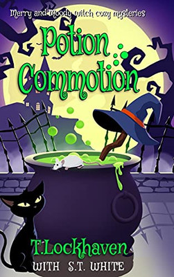 Merry And Moody Witch Cozy Mysteries: Potion Commotion - 9781639110025