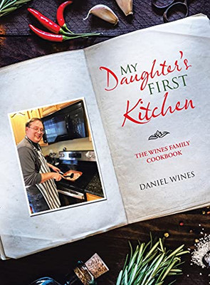 My Daughter'S First Kitchen: The Wines Family Cookbook - 9781664228610