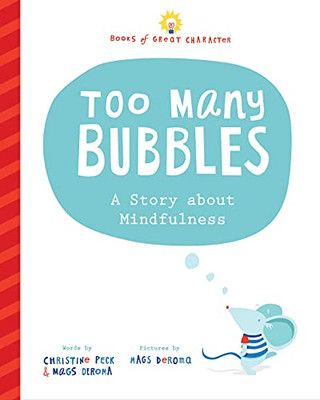 Too Many Bubbles: A Story About Mindfulness (Books Of Great Character)