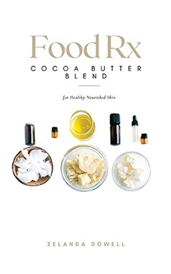 Food Rx: Cocoa Butter Blend For Healthy Nourished Skin - 9781736729915