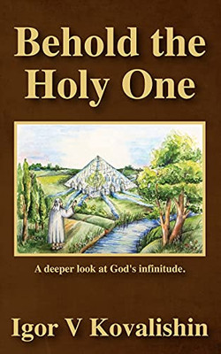 Behold The Holy One: A Deeper Look At God'S Infinitude - 9781736854600