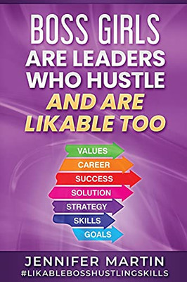 Boss Girls Are Leaders Who Hustle: And Are Likable Too - 9781737173311