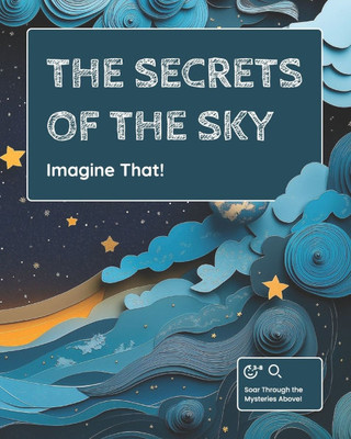 Imagine That!: The Secrets of the Sky
