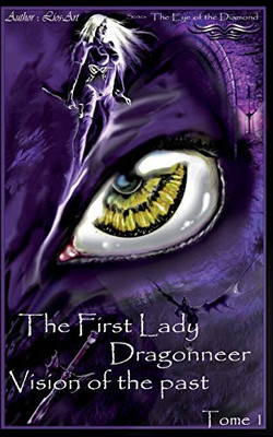 Vision Of The Past: The First Lady Dragonneer (The Eye Of The Diamond)