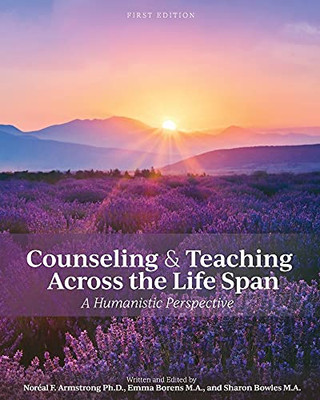 Counseling And Teaching Across The Life Span: A Humanistic Perspective