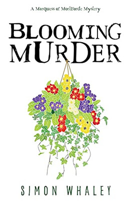 Blooming Murder (The Marquess Of Mortiforde Mysteries) - 9781838078683